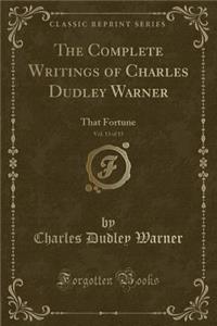 The Complete Writings of Charles Dudley Warner, Vol. 13 of 15: That Fortune (Classic Reprint)