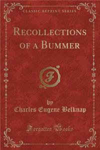 Recollections of a Bummer (Classic Reprint)