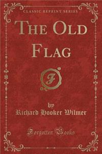 The Old Flag (Classic Reprint)