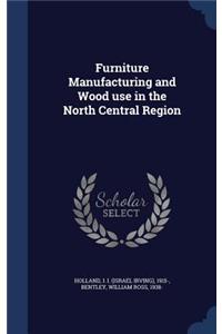 Furniture Manufacturing and Wood use in the North Central Region
