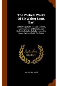 The Poetical Works Of Sir Walter Scott, Bart