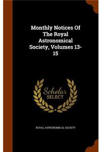 Monthly Notices of the Royal Astronomical Society, Volumes 13-15