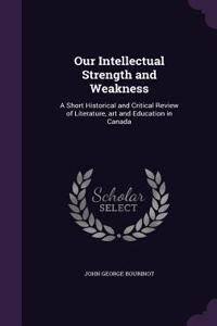 Our Intellectual Strength and Weakness