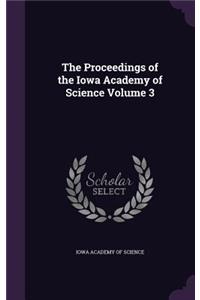 The Proceedings of the Iowa Academy of Science Volume 3