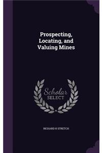 Prospecting, Locating, and Valuing Mines