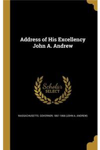 Address of His Excellency John A. Andrew