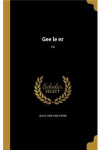 Gee le er; 10