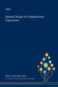 Optimal Designs for Supplementary Experiments