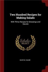 Two Hundred Recipes for Making Salads