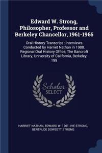 Edward W. Strong, Philosopher, Professor and Berkeley Chancellor, 1961-1965