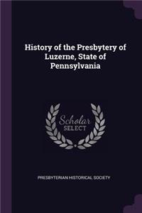 History of the Presbytery of Luzerne, State of Pennsylvania