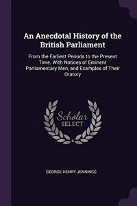 An Anecdotal History of the British Parliament