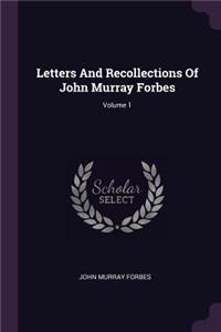 Letters And Recollections Of John Murray Forbes; Volume 1