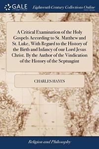 A CRITICAL EXAMINATION OF THE HOLY GOSPE