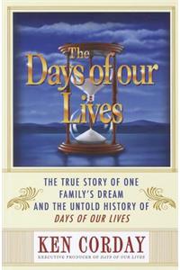 The Days of Our Lives: The True Story of One Family's Dream and the Untold History of Days of Our Lives
