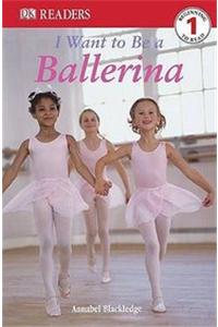 I Want To Be A Ballerina