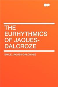The Eurhythmics of Jaques-Dalcroze