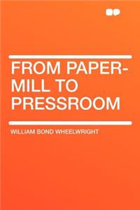 From Paper-Mill to Pressroom