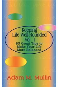 Keeping Life Well-Rounded Vol. 1