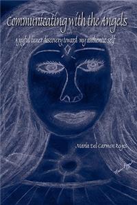 Communicating with the Angels: A joyful inner discovery toward my authentic self