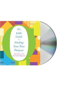 O's Little Guide to Finding Your True Purpose