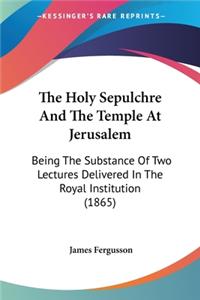 Holy Sepulchre And The Temple At Jerusalem