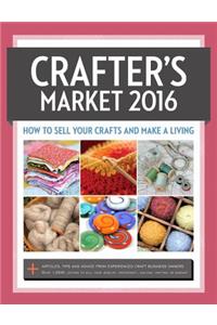 Crafter's Market 2016: How to Sell Your Crafts and Make a Living
