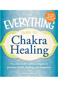 Everything Guide to Chakra Healing