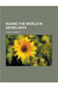 Round the World in Seven Days