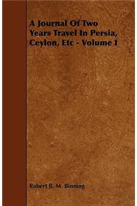 A Journal of Two Years Travel in Persia, Ceylon, Etc - Volume I