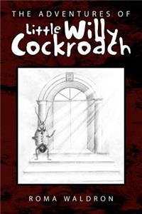 The Adventures of Little Willy Cockroach