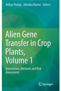 Alien Gene Transfer in Crop Plants, Volume 1