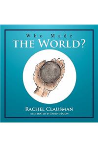 Who Made the World?