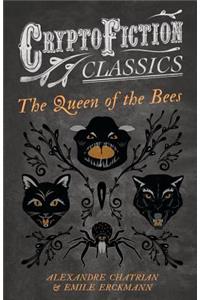 Queen of the Bees (Cryptofiction Classics - Weird Tales of Strange Creatures)