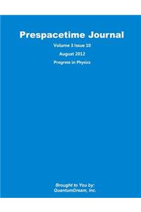Prespacetime Journal Volume 3 Issue 10
