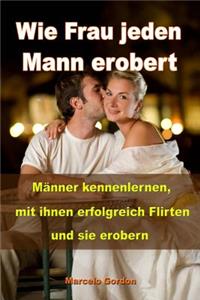 Wie Frau jeden Mann erobert