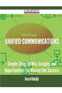 Unified Communications - Simple Steps to Win, Insights and Opportunities for Maxing Out Success