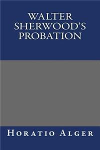 Walter Sherwood's Probation