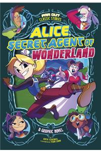 Alice, Secret Agent of Wonderland: A Graphic Novel