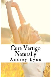 Cure Vertigo Naturally