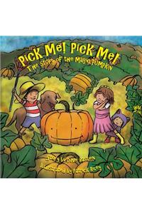 Pick Me! Pick Me! The Story of the Magic Pumpkin