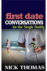 First Date Conversations For The Single Daddy