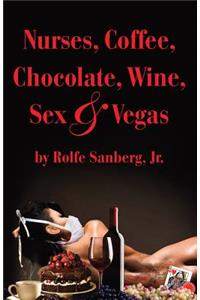 Nurses, Coffee, Chocolate, Wine, Sex & Vegas