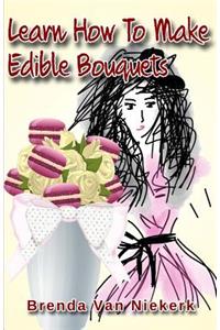 Learn How To Make Edible Bouquets