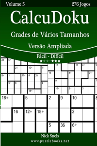 CalcuDoku Grades de Vários Tamanhos Versão Ampliada - Fácil ao Difícil - Volume 5 - 276 Jogos