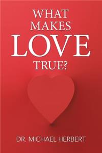 What Makes Love True?