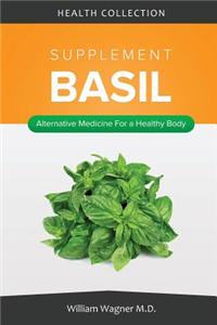 The Basil Supplement: Alternative Medicine for a Healthy Body