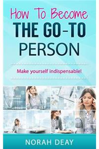 How To Become The Go-To Person