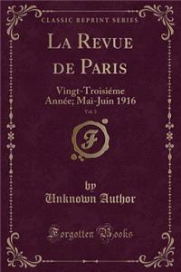 La Revue de Paris, Vol. 3: Vingt-TroisiÃ©me AnnÃ©e; Mai-Juin 1916 (Classic Reprint)