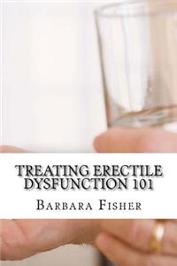 Treating Erectile Dysfunction 101